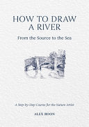 How to Draw a River: From the Source to the Sea: A by Phoenix Books