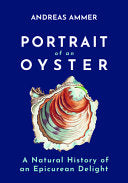 Portrait of an Oyster: A Natural History of an Epi