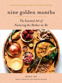 Nine Golden Months The Essential Art of Nurturing