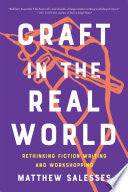 Craft in the Real World: Rethinking Fiction Writin by Phoenix Books
