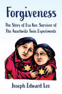 Forgiveness The Story of Eva Kor Survivor of The A by Phoenix Books