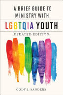A Brief Guide to Ministry with Lgbtqia Youth