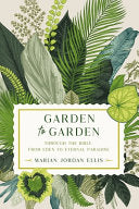 Garden to Garden: Through the Bible from Eden to E by Phoenix Books