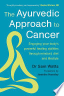 Ayurvedic Approach to Cancer: Engaging Your Bodys by Phoenix Books
