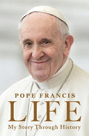 Life: My Story Through History: Pope Francis's Ins