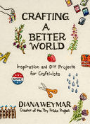 Crafting a Better World: Inspiration and DIY Proje by Phoenix Books