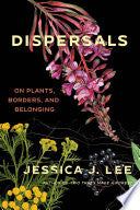 Dispersals: On Plants, Borders, and Belonging by Phoenix Books