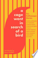 Cage Went in Search of a Bird: Ten Kafkaesque Stor by Phoenix Books