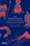Japanese Myths A Guide to Gods Heroes and Spirits by Phoenix Books