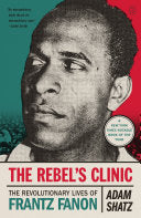 Rebel's Clinic: The Revolutionary Lives of Frantz