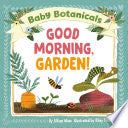 Baby Botanicals: Good Morning, Garden!