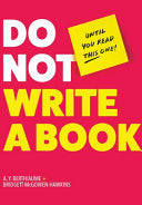 Do Not Write a Book...Until You Read This One: The by Phoenix Books