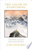 Color of Everything: A Journey to Quiet the Chaos by Phoenix Books