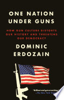 One Nation Under Guns: How Gun Culture Distorts Ou