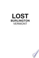 Lost Burlington, Vermont
