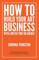 How to Build Your Art Business with Limited Time o by Phoenix Books