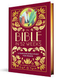 Bible in 52 Weeks (Deluxe Edition): A Yearlong Bib by Phoenix Books