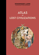 Atlas of Lost Civilizations by Phoenix Books