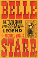Belle Starr: The Truth Behind the Wild West Legend by Phoenix Books