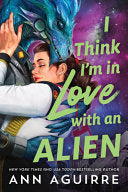 I Think I'm in Love with an Alien by Phoenix Books