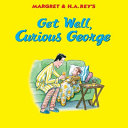 Get Well, Curious George by Phoenix Books