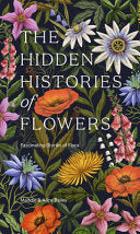 Hidden Histories of Flowers: Fascinating Stories o by Phoenix Books