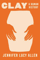 Clay: A Human History by Phoenix Books