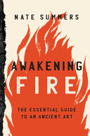 Awakening Fire: An Essential Guide to Waking Flame by Phoenix Books