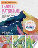 Learn to Watercolor: 20 Step-By-Step Beginner-Frie