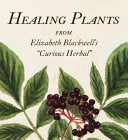 Healing Plants: From Elizabeth Blackwell's A Curio by Phoenix Books