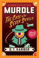 Murdle: The Case of the Seven Skulls: 64 Wildly Wi