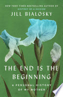 End Is the Beginning: A Personal History of My Mot by Phoenix Books