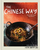 Chinese Way: Fresh Flavors, Classic Techniques by Phoenix Books