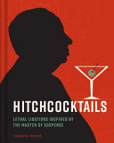 Hitchcocktails Lethal Libations Inspired by the Ma by Phoenix Books
