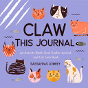 Claw This Journal An Activity Book for Cats and Th by Phoenix Books