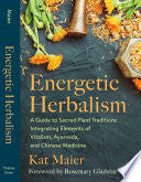 Energetic Herbalism A Guide to Sacred Plant Tradit by Phoenix Books