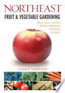 Northeast Fruit and Vegetable Gardening : Plant, G