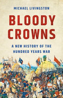 Bloody Crowns: A New History of the Hundred Years by Phoenix Books