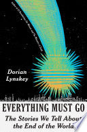 Everything Must Go: The Stories We Tell About the by Phoenix Books