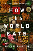 How the World Eats: A Global Food Philosophy by Phoenix Books