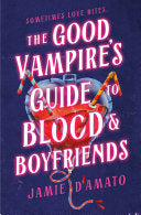 Good Vampire's Guide to Blood & Boyfriends: A Nove by Phoenix Books