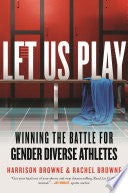 Let Us Play: Winning the Battle for Gender Diverse