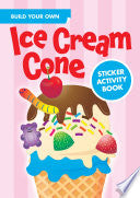 Build Your Own Ice Cream Cone Sticker Activity Boo by Phoenix Books