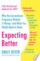 Expecting Better : Why the Conventional Pregnancy by Phoenix Books