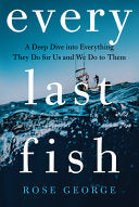Every Last Fish A Deep Dive into Everything They D by Phoenix Books