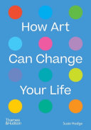 How Art Can Change Your Life by Phoenix Books