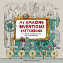 My Amazing Inventions Sketchbook 50 Awesome Drawin