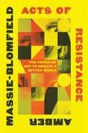 Acts of Resistance: The Power of Art to Create a B by Phoenix Books