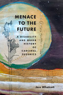 Menace to the Future: A Disability and Queer Histo
