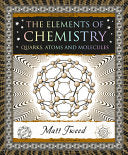 Elements of Chemistry Quarks Atoms and Molecules by Phoenix Books